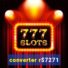 converter r$7271